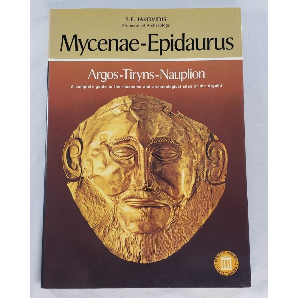 Mycenae-Epidaurus Argos-Tiryns-Nauplion Book S.E. Iakovidis